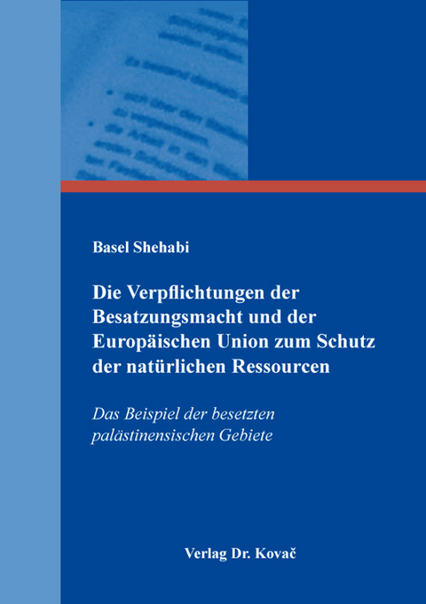 Die Verpflichtungen der Besatzungsmacht und der Europäischen Union zum Schutz der natürlichen Ressourcen - Basel Shehabi