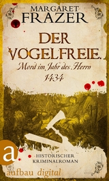 Der Vogelfreie. Mord im Jahr des Herrn 1434 - Margaret Frazer