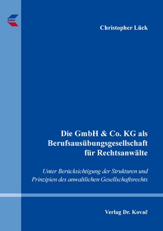 Die GmbH & Co. KG als Berufsausübungsgesellschaft für Rechtsanwälte