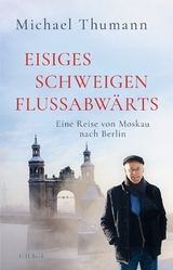 Eisiges Schweigen flussabw&auml;rts - Michael Thumann