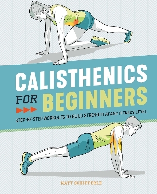 Calisthenics for Beginners - Matt Schifferle