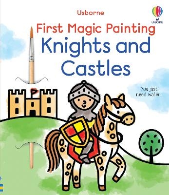 First Magic Painting Knights and Castles - Abigail Wheatley