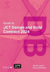 Guide to JCT Design and Build Contract 2024 2025 - Lupton, Sarah; Stellakis, Manos