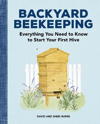 Backyard Beekeeping - David Burns, Sheri Burns