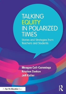 Talking Equity in Polarized Times - Meagan Call-Cummings, Kristien Zenkov, Jeff Keller