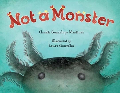 Not a Monster - Claudia Guadalupe Martinez, Laura Gonzalez