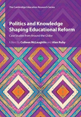 Politics and Knowledge Shaping Educational Reform - 