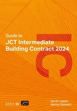 Guide to JCT Intermediate Building Contract 2024 2025 - Lupton, Sarah; Stellakis, Manos