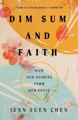 Dim Sum and Faith - Jenn Suen Chen