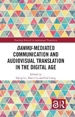 Danmu-mediated Communication and Audiovisual Translation in the Digital Age - 