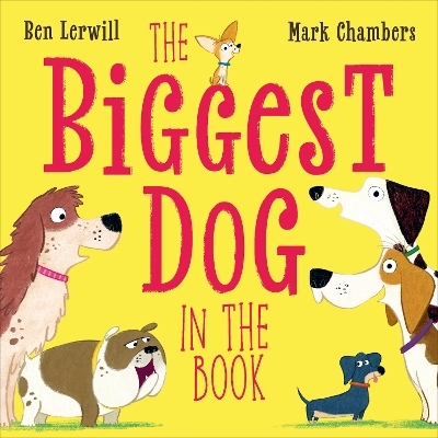The Biggest Dog in the Book - Ben Lerwill