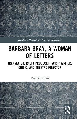 Barbara Bray, A Woman of Letters - Pascale Sardin