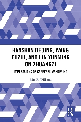 Hanshan Deqing, Wang Fuzhi, and Lin Yunming on Zhuangzi - John R. Williams
