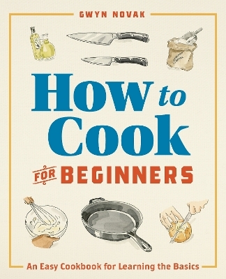 How to Cook for Beginners - Gwyn Novak
