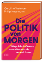 Die Politik von morgen - Philip Husemann, Caroline Weimann