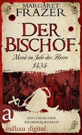 Der Bischof. Mord im Jahr des Herrn 1434 - Margaret Frazer