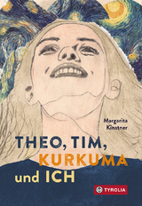 Theo, Tim, Kurkuma und ich - Margarita Kinstner