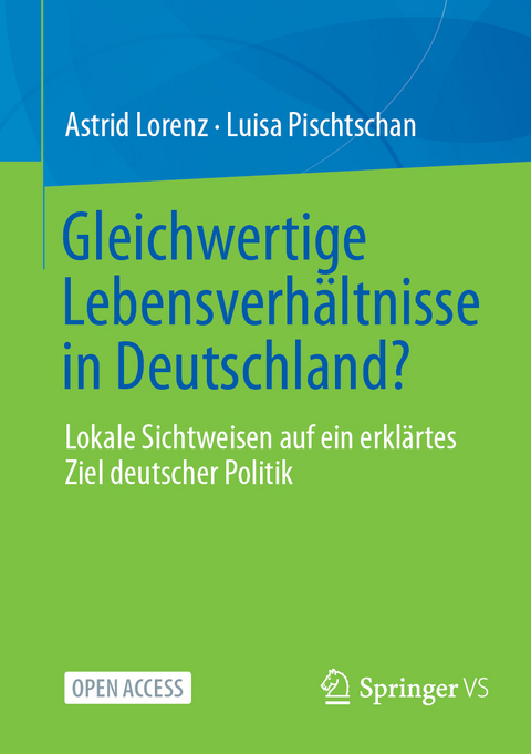 Gleichwertige Lebensverh&auml;ltnisse in Deutschland? - Astrid Lorenz, Luisa Pischtschan