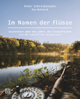 Im Namen der Fl&uuml;sse - Peter Schr&ouml;cksnadel, Max Mahdalik