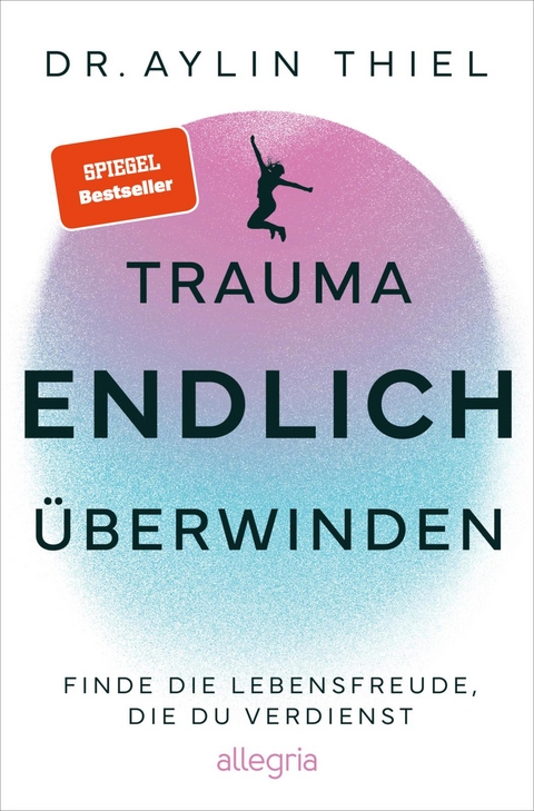 Trauma ENDLICH überwinden - Aylin Thiel