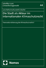 Die Stadt als Akteur im internationalen Klimaschutzrecht - Lara-Katharina Burandt-Gr&ouml;schel
