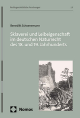 Sklaverei und Leibeigenschaft im deutschen Naturrecht des 18. und 19. Jahrhunderts - Benedikt Schoenemann