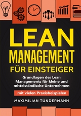 Lean Management f&uuml;r Einsteiger - Maximilian T&uuml;ndermann