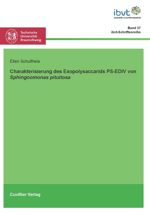 Charakterisierung des Exopolysaccharids PS-EDIV von Sphingomonas pituitosa - Ellen Schultheis