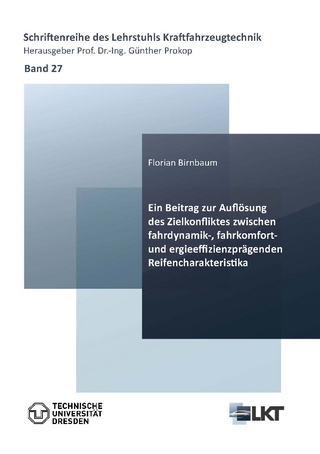 Ein Beitrag zur Auflösung des Zielkonfliktes zwischen fahrdynamik-, fahrkomfort- und energieeffizienzprägenden Reifencharakteristika