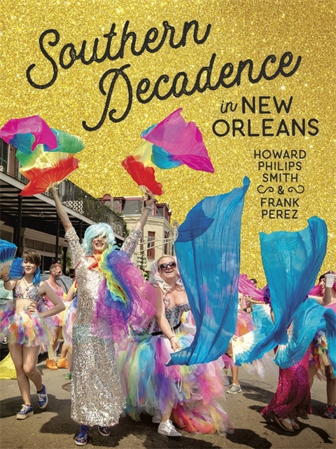Southern Decadence in New Orleans - Howard Philips Smith, Frank Perez