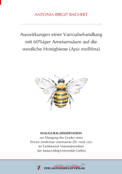 Auswirkungen einer Varroabehandlung mit 60%iger Ameisens&auml;ure auf die westliche Honigbiene (Apis mellifera) - Antonia Birgit Bachert