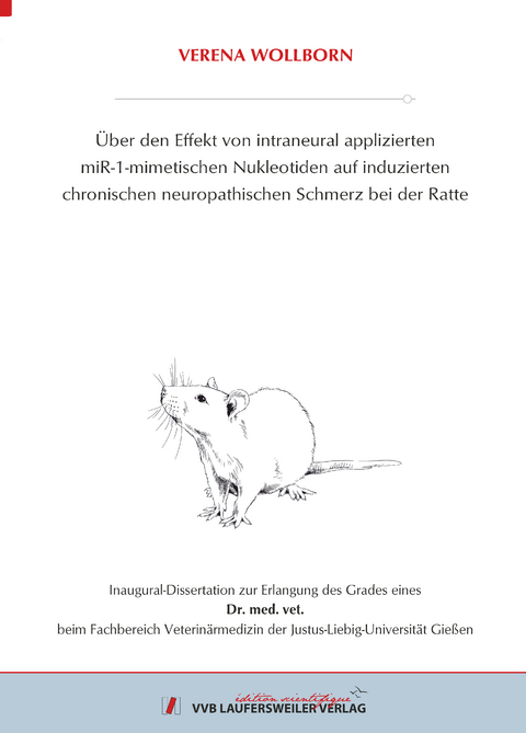 &Uuml;ber den Effekt von intraneural applizierten miR-1-mimetischen Nukleotiden auf induzierten chronischen neuropathischen Schmerz bei der Ratte - Verena Wollborn