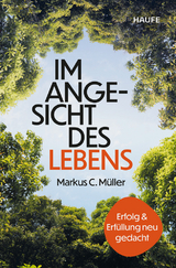Im Angesicht des Lebens - Markus C. M&uuml;ller