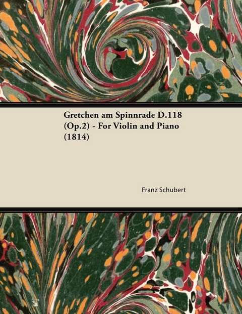 Gretchen am Spinnrade D.118 (Op.2) - For Violin and Piano (1814) - Franz Schubert