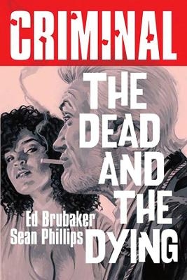 Criminal Volume 3: The Dead and The  Dying (New Edition) - Ed Brubaker