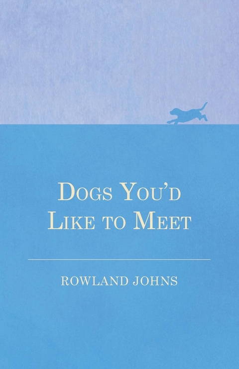 Dogs You'd Like to Meet - Rowland Johns