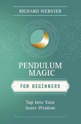 Pendulum Magic for Beginners - Richard Webster