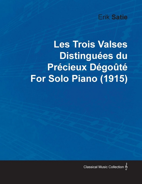 Les Trois Valses DistinguÃ©es Du PrÃ©cieux DÃ©goÃ»tÃ© by Erik Satie for Solo Piano (1915) - Erik Satie
