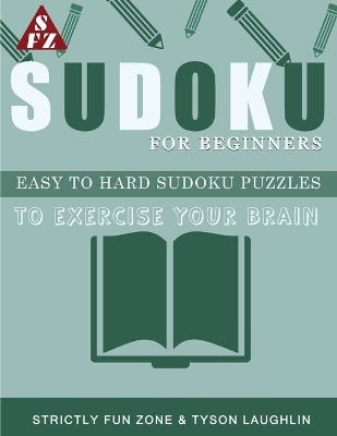 Sudoku For Beginners - Tyson Laughlin, Strictly Fun Zone