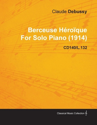 Berceuse HÃ©roÃ¯que by Claude Debussy for Solo Piano (1914) Cd140/L.132