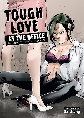 Tough Love at the Office: The Complete Yuri Collection - Sal Jiang