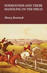 Foxhounds and Their Handling in the Field - Henry Bentinck
