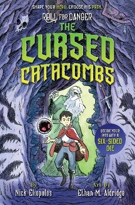 Roll for Danger: The Cursed Catacombs - Nick Eliopulos