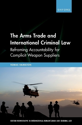 The Arms Trade and International Criminal Law - Tomas Hamilton