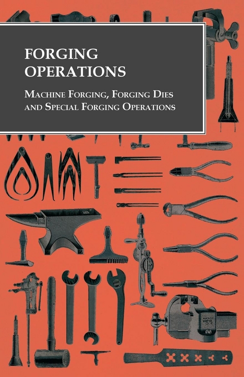 Forging Operations - Machine Forging, Forging Dies and Special Forging Operations -  ANON
