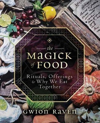 The Magick of Food - Gwion Raven