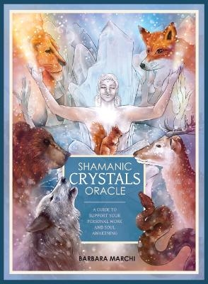 Shamanic Crystals Oracle - Barbara Marchi