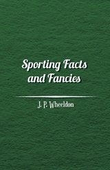 Sporting Facts and Fancies - J. P. Wheeldon