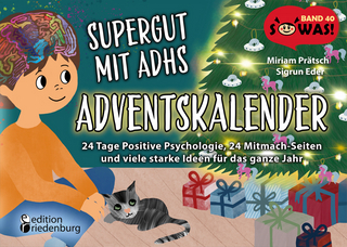 Supergut mit ADHS – Adventskalender: 24 Tage Positive Psychologie, 24 Mitmach-Seiten und viele starke Ideen für das ganze Jahr