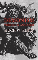 Demonism Verified and Analyzed - Hugh W. White